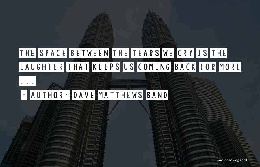 Space Between Us Quotes By Dave Matthews Band