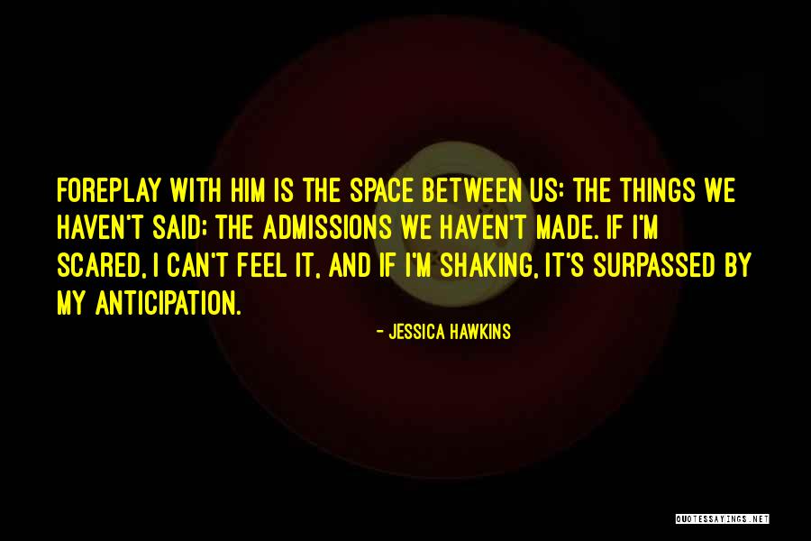 Space Between Us Quotes By Jessica Hawkins