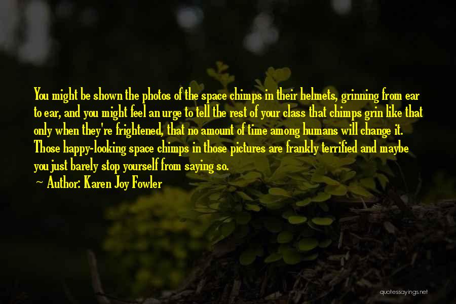 Space Chimps Quotes By Karen Joy Fowler