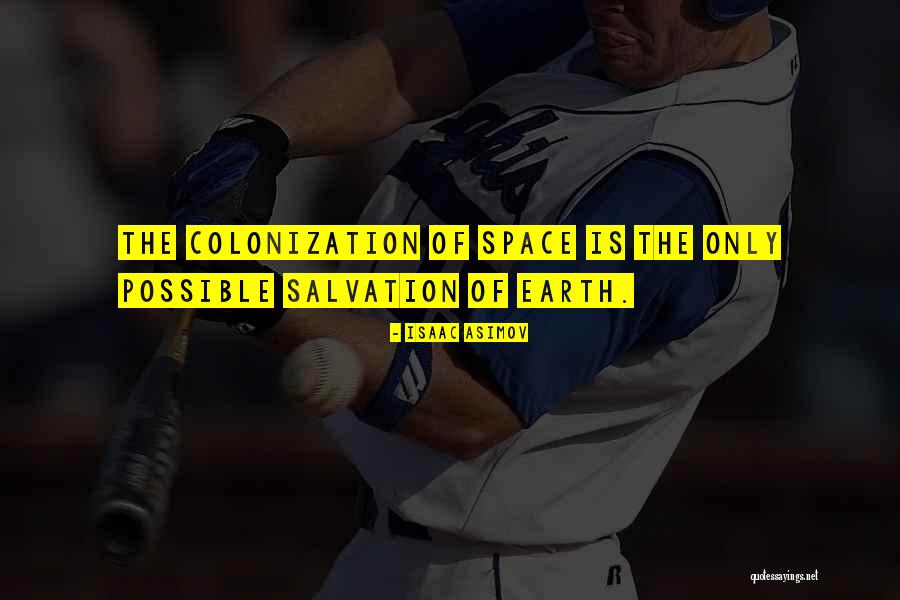 Space Colonization Quotes By Isaac Asimov Space Colonization Quotes By Isaac Asimov