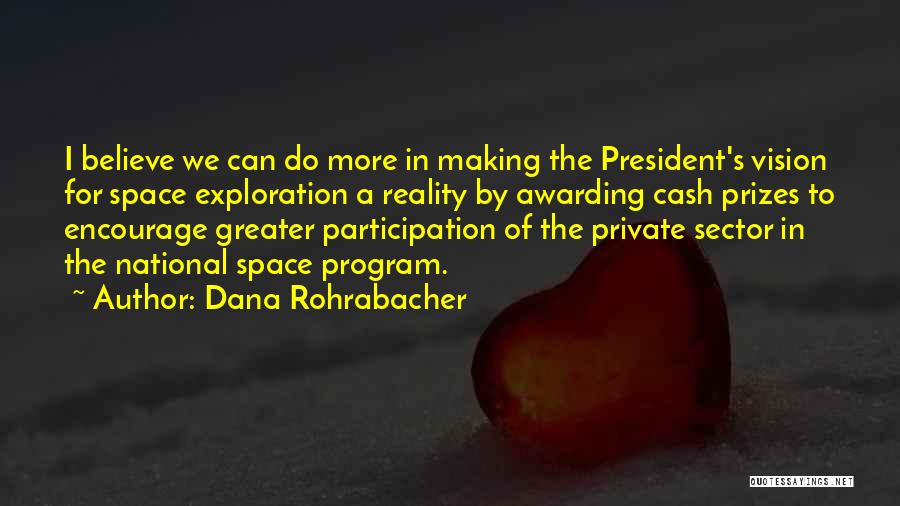 Space Exploration Quotes By Dana Rohrabacher