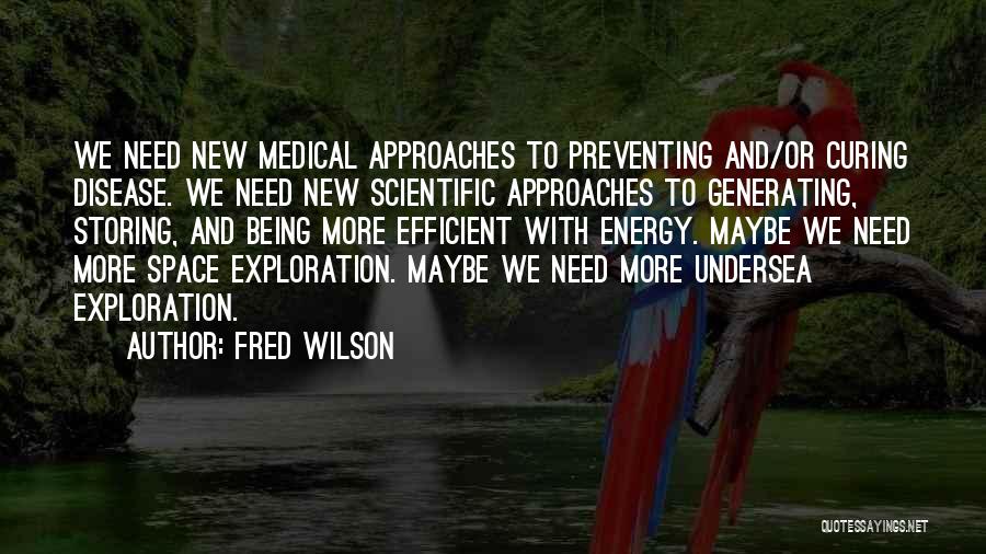 Space Exploration Quotes By Fred Wilson