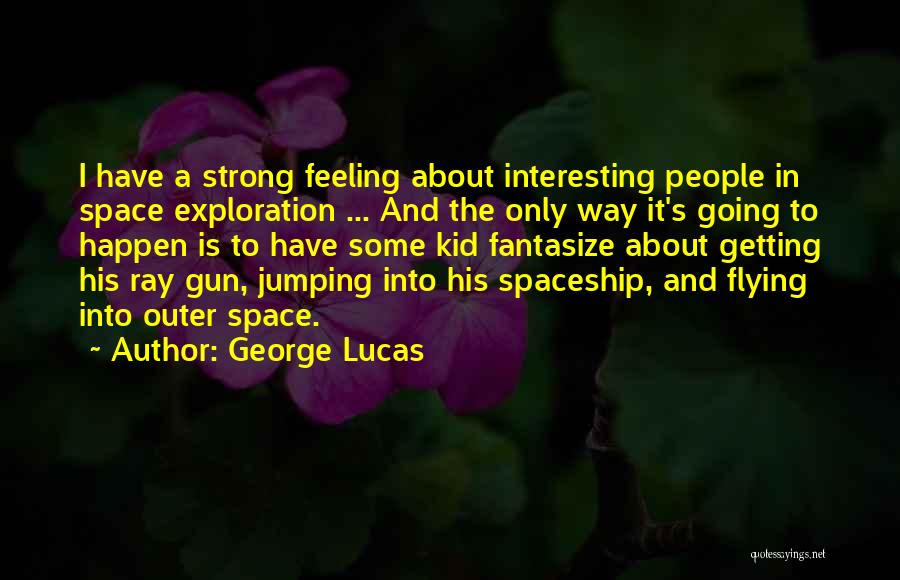 Space Exploration Quotes By George Lucas