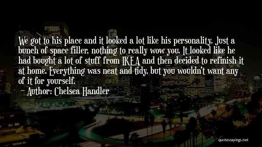 Space Filler Quotes By Chelsea Handler