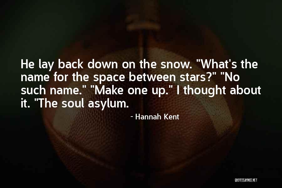 Space For The Soul Quotes By Hannah Kent Space For The Soul Quotes By Hannah Kent