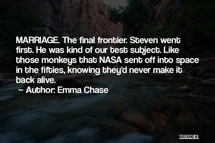 Space Frontier Quotes By Emma Chase
