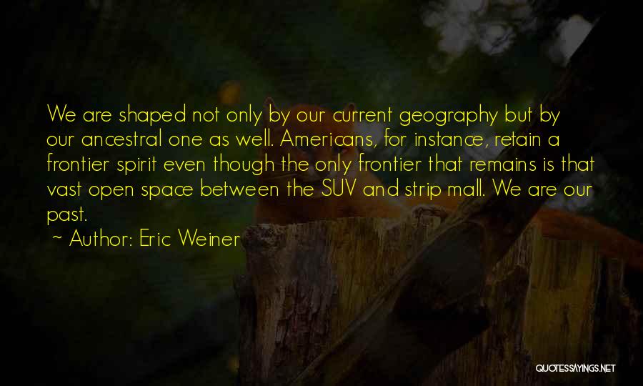 Space Frontier Quotes By Eric Weiner