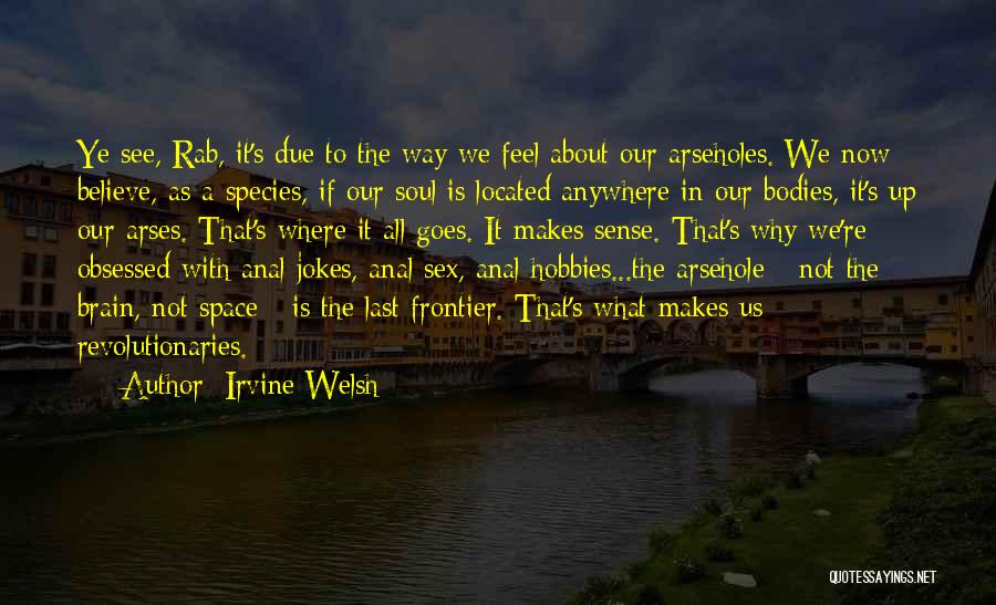 Space Frontier Quotes By Irvine Welsh