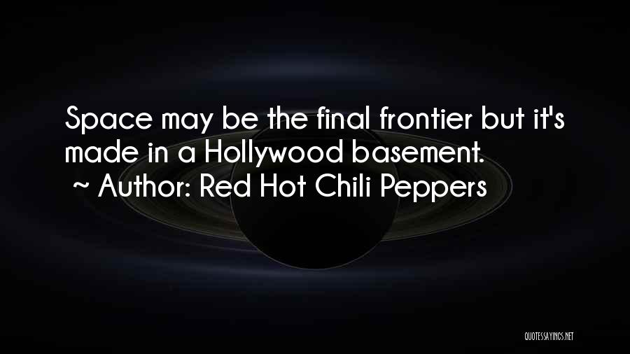 Space Frontier Quotes By Red Hot Chili Peppers