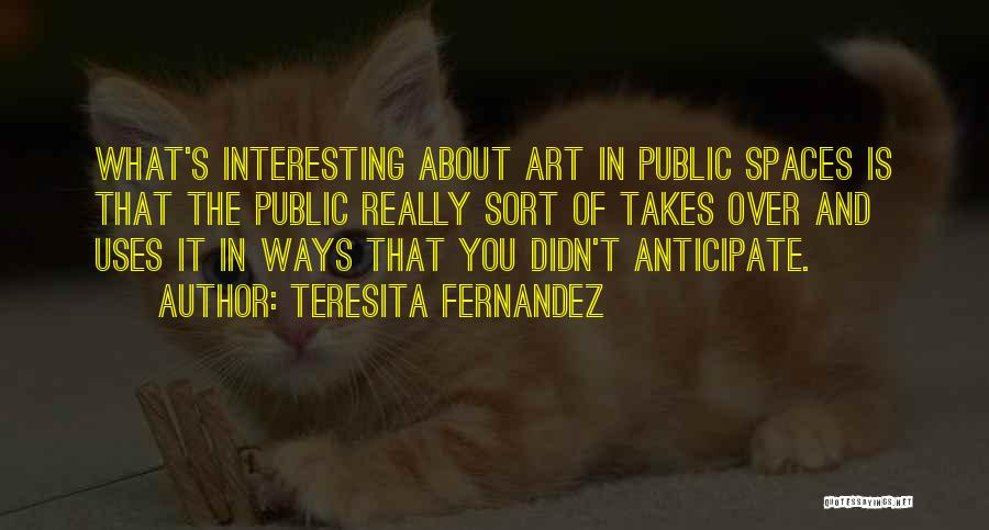 Space In Art Quotes By Teresita Fernandez