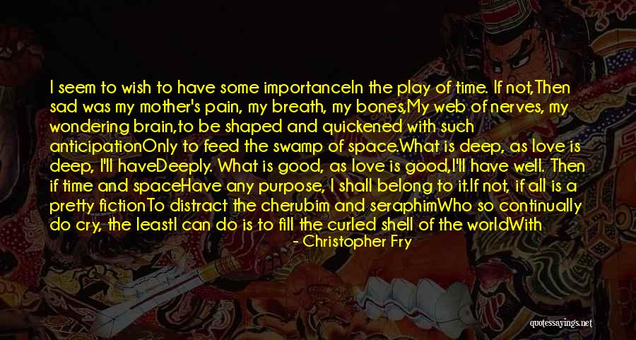 Space In Love Quotes By Christopher Fry Space In Love Quotes By Christopher Fry