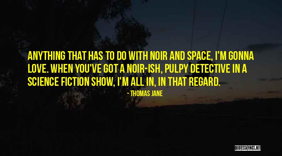 Space In Love Quotes By Thomas Jane Space In Love Quotes By Thomas Jane