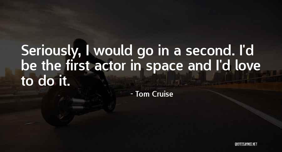 Space In Love Quotes By Tom Cruise Space In Love Quotes By Tom Cruise