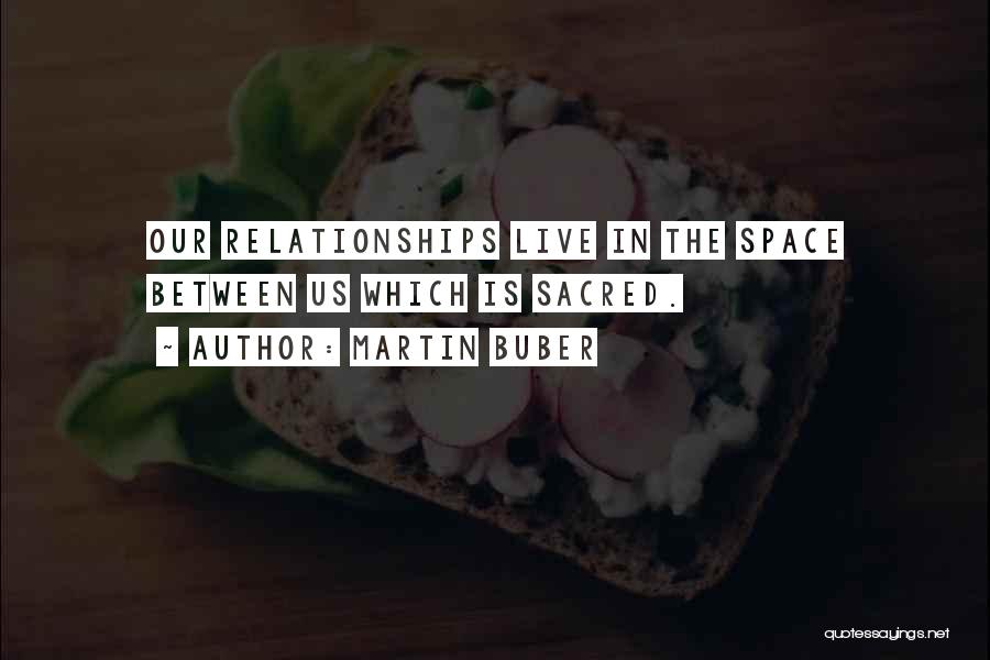 Space In Relationship Quotes By Martin Buber