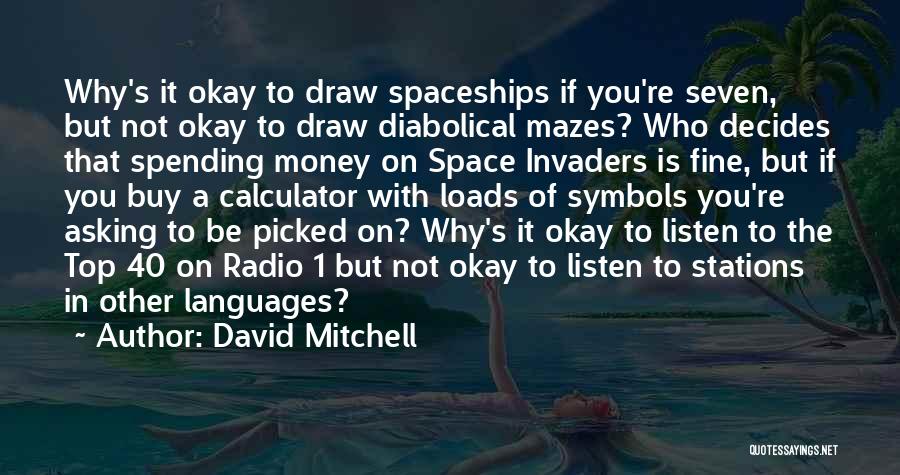 Space Invaders Quotes By David Mitchell