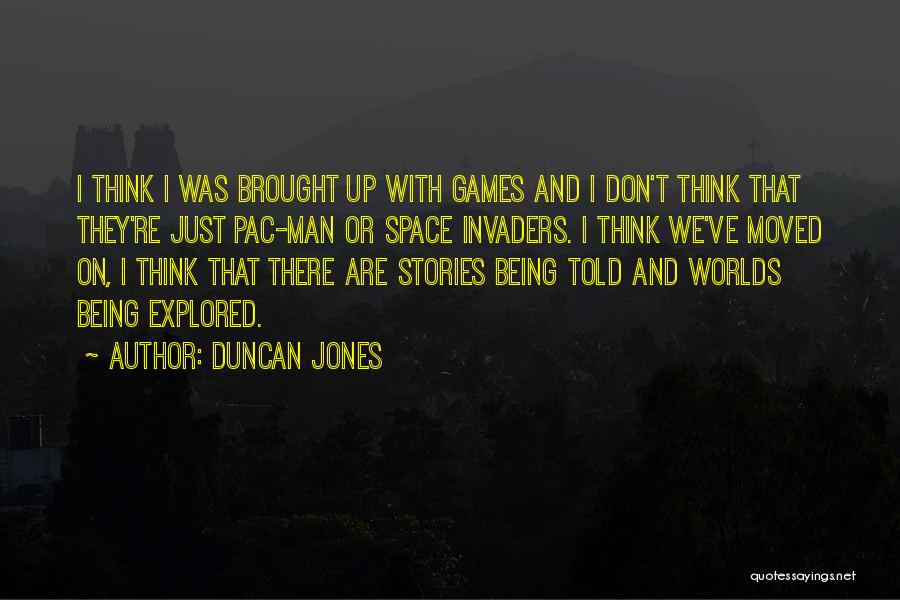 Space Invaders Quotes By Duncan Jones