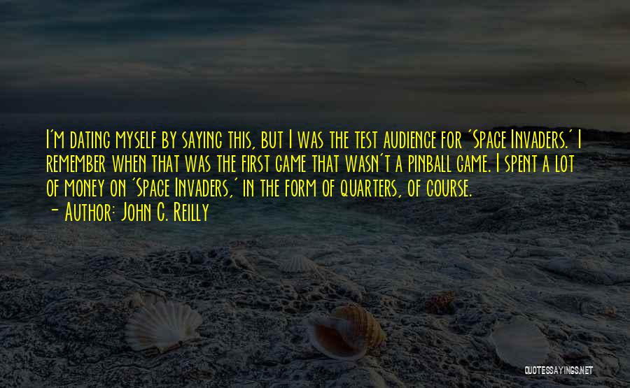 Space Invaders Quotes By John C. Reilly