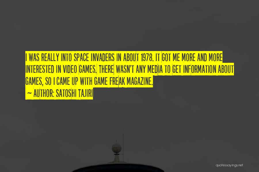 Space Invaders Quotes By Satoshi Tajiri