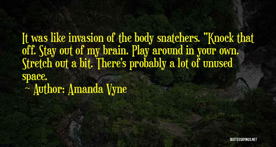 Space Invasion Quotes By Amanda Vyne