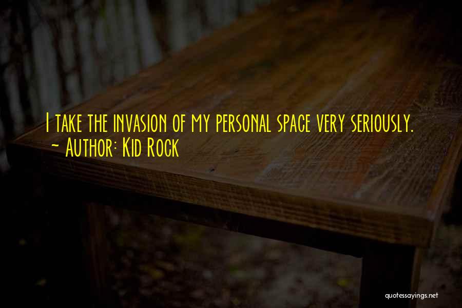 Space Invasion Quotes By Kid Rock