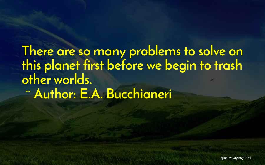 Space Junk Quotes By E.A. Bucchianeri