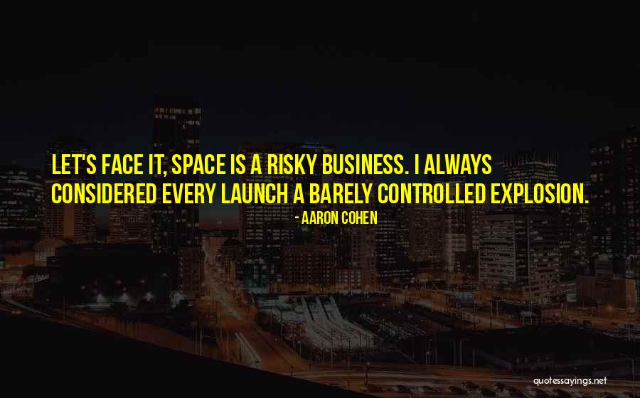 Space Launch Quotes By Aaron Cohen Space Launch Quotes By Aaron Cohen