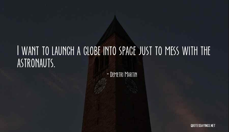 Space Launch Quotes By Demetri Martin Space Launch Quotes By Demetri Martin