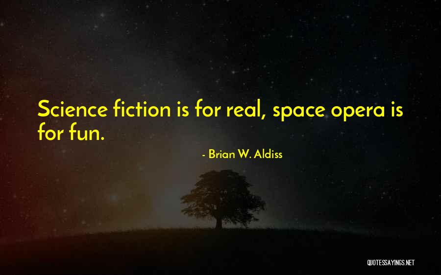 Space Opera Quotes By Brian W. Aldiss Space Opera Quotes By Brian W. Aldiss