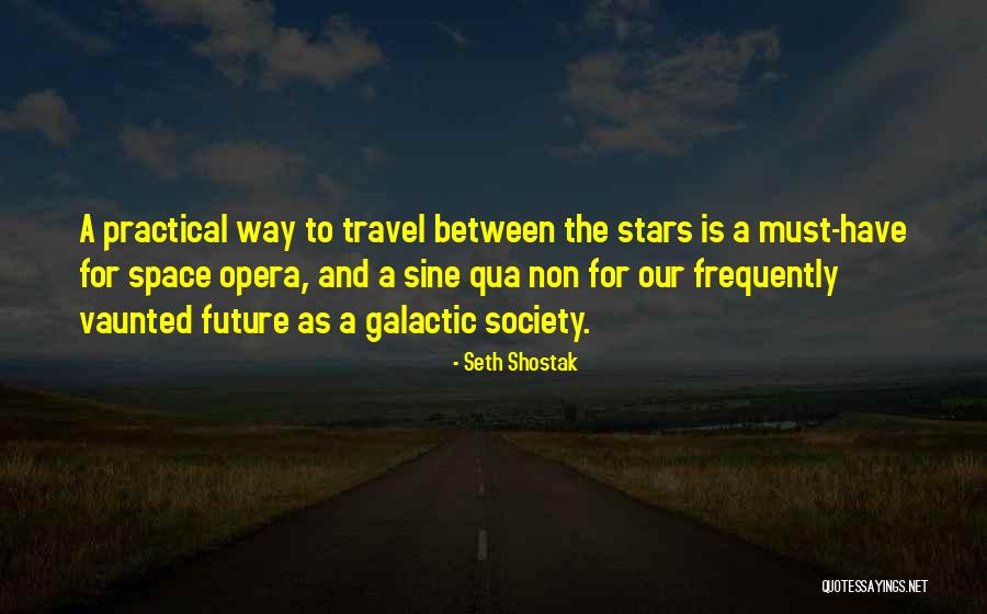 Space Opera Quotes By Seth Shostak Space Opera Quotes By Seth Shostak