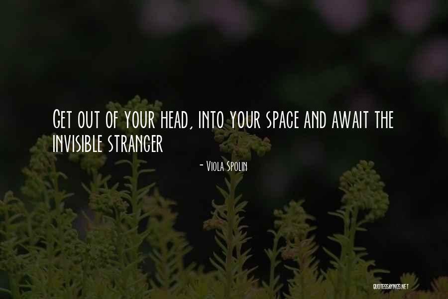 Space Out Quotes By Viola Spolin Space Out Quotes By Viola Spolin