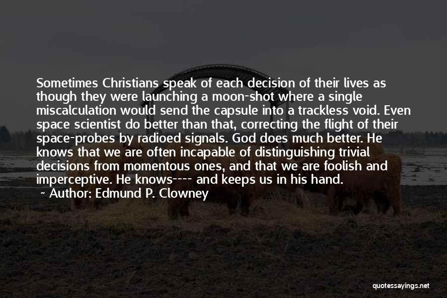 Space Probes Quotes By Edmund P. Clowney