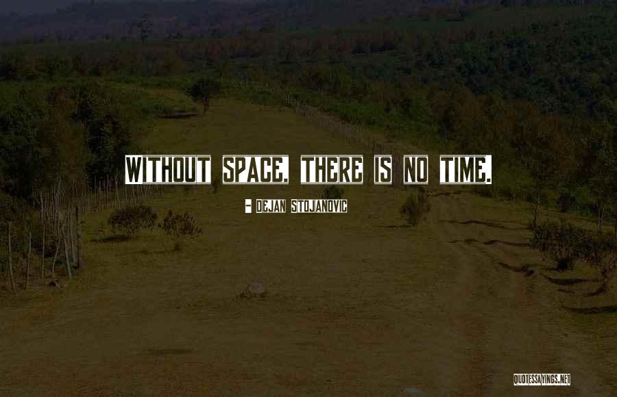 Space Quotes Quotes By Dejan Stojanovic Space Quotes Quotes By Dejan Stojanovic