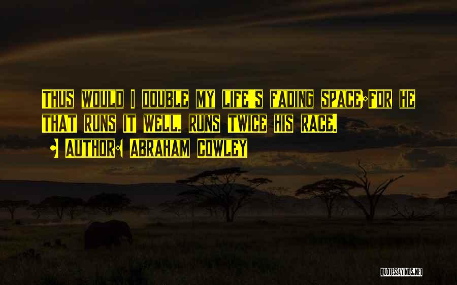Space Race Quotes By Abraham Cowley