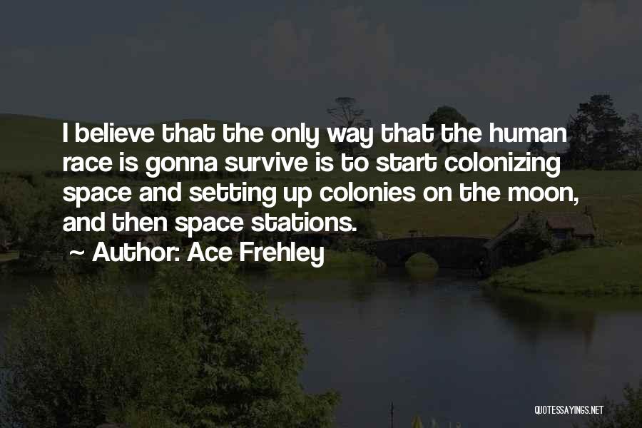 Space Race Quotes By Ace Frehley