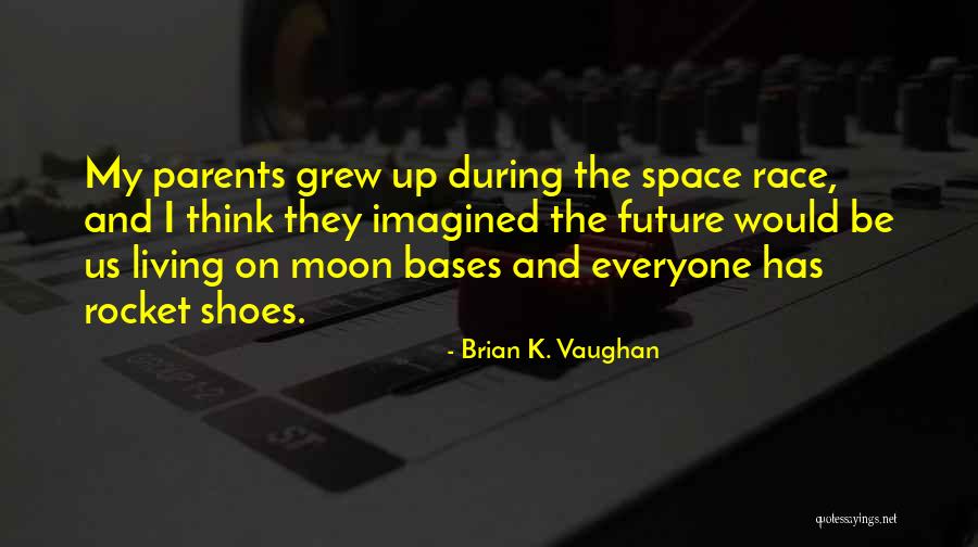 Space Race Quotes By Brian K. Vaughan