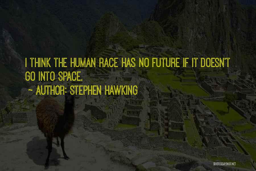 Space Race Quotes By Stephen Hawking