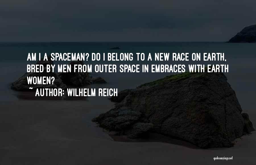 Space Race Quotes By Wilhelm Reich