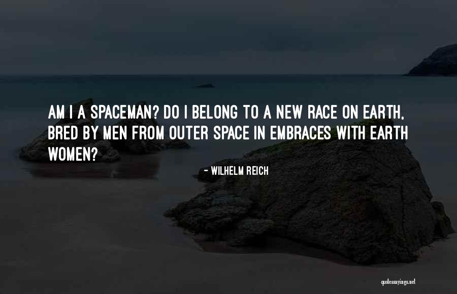 Space Race Quotes By Wilhelm Reich