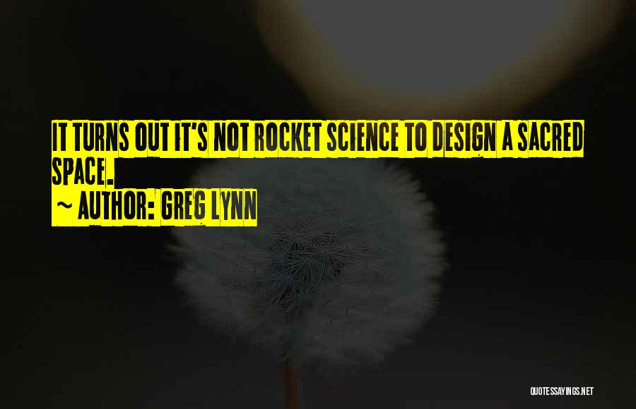 Space Science Quotes By Greg Lynn