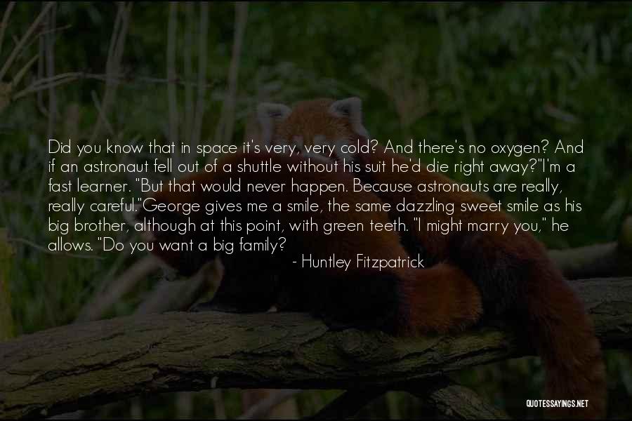 Space Shuttle Astronaut Quotes By Huntley Fitzpatrick Space Shuttle Astronaut Quotes By Huntley Fitzpatrick
