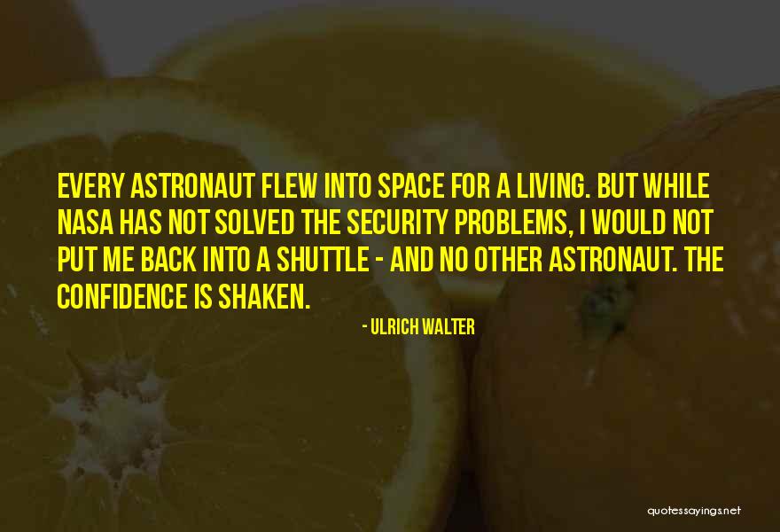 Space Shuttle Astronaut Quotes By Ulrich Walter