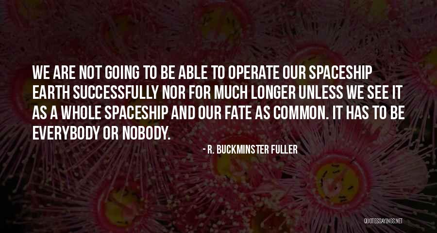 Space Spaceship Quotes By R. Buckminster Fuller Space Spaceship Quotes By R. Buckminster Fuller
