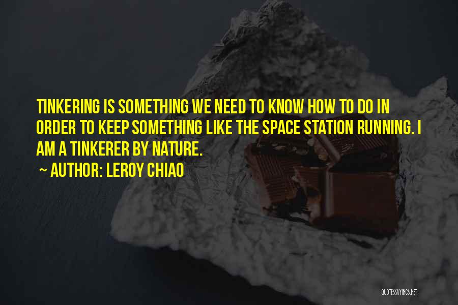 Space Station Quotes By Leroy Chiao