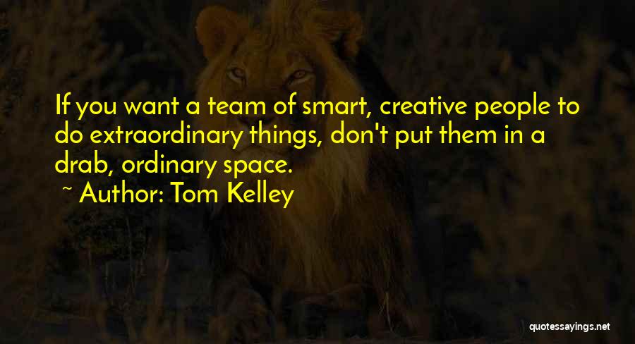 Space Team Quotes By Tom Kelley