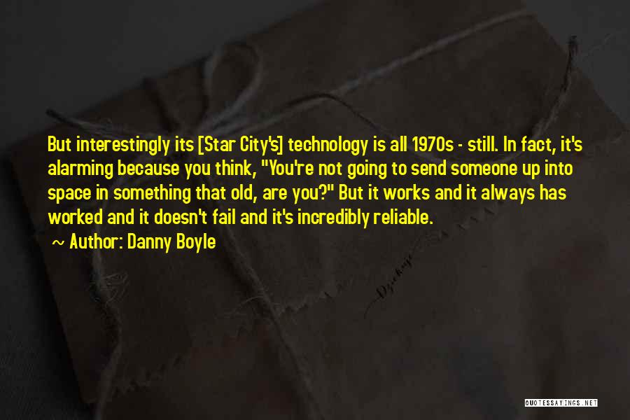 Space Technology Quotes By Danny Boyle