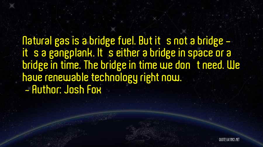 Space Technology Quotes By Josh Fox