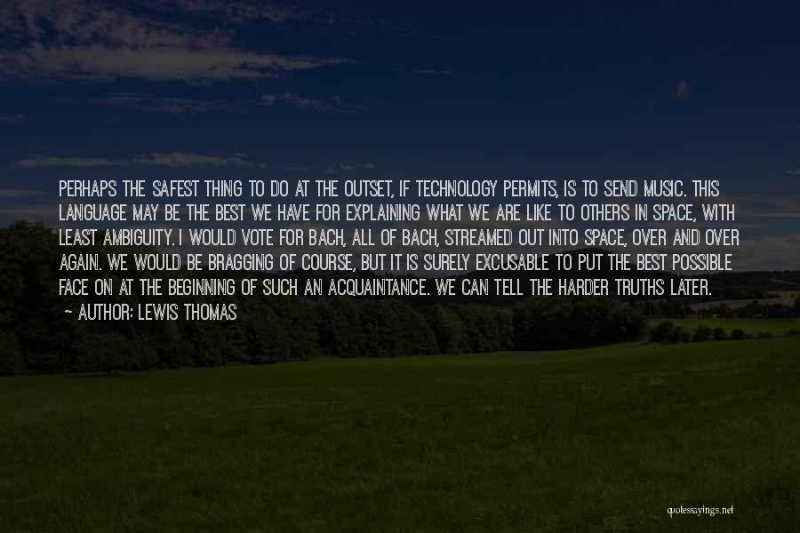 Space Technology Quotes By Lewis Thomas