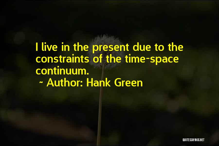 Space Time Continuum Quotes By Hank Green