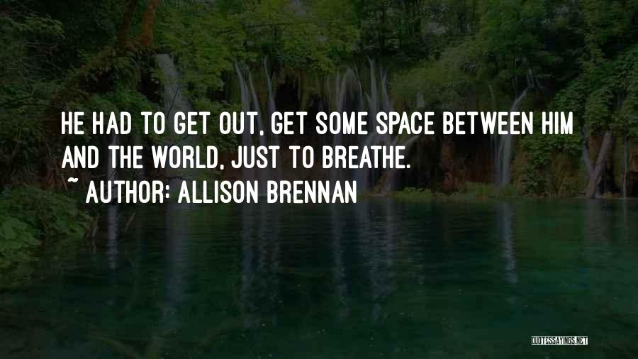 Space To Breathe Quotes By Allison Brennan