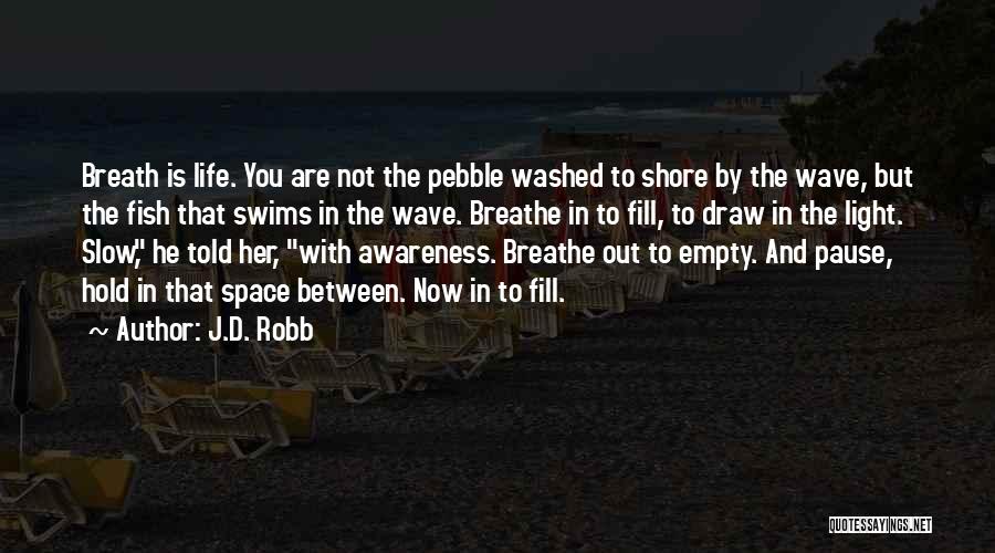 Space To Breathe Quotes By J.D. Robb